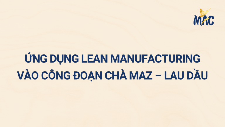 Cách Ứng Dụng Lean Manufacturing Vào Công Đoạn Chà Maz – Lau Dầu Ngành Gỗ Outdoor